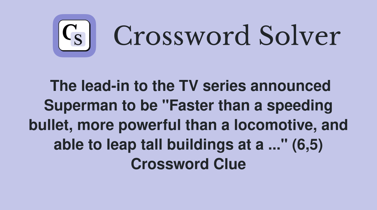 The leadin to the TV series announced Superman to be "Faster than a